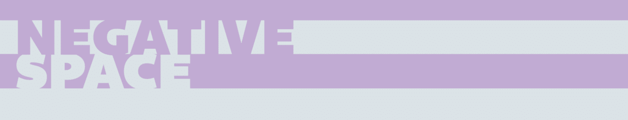 Embrace negative space