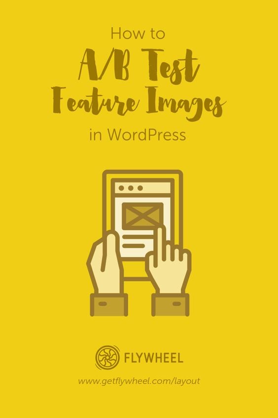 Flywheel | How To A/B Test Feature Images In WordPress