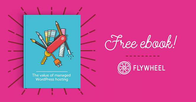 layout by flywheel resources tools move site from business catalyst to wordpress understanding the value of managed wordpress hosting free ebook guide